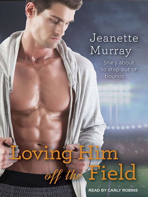 Title details for Loving Him Off the Field by Jeanette Murray - Available